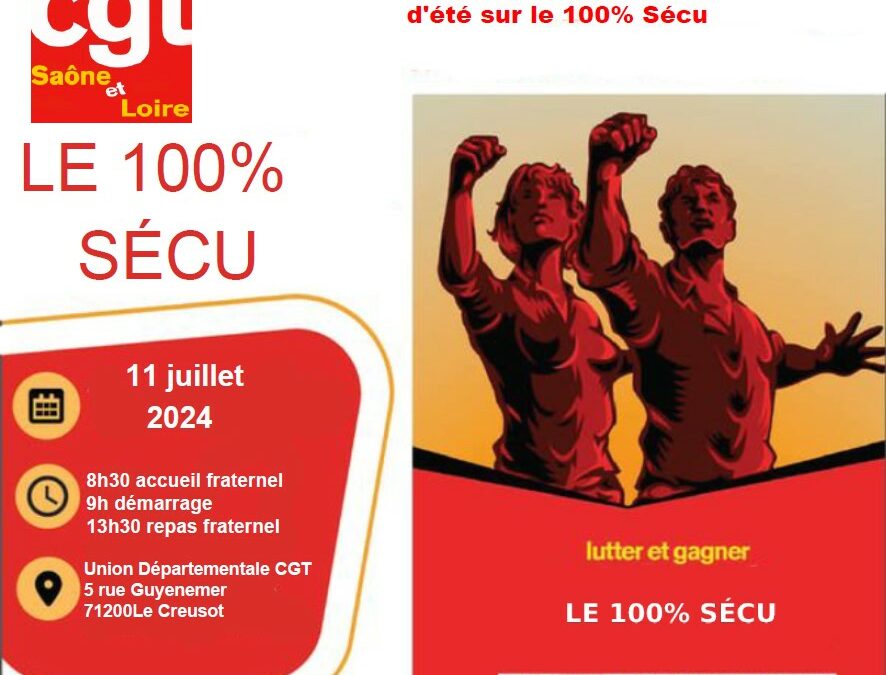 INSCRIPTION : LE 11 JUILLET 2024, L’UD CGT 71 ORGANISE UNE JOURNEE D’ETE SUR LE 100% SECU