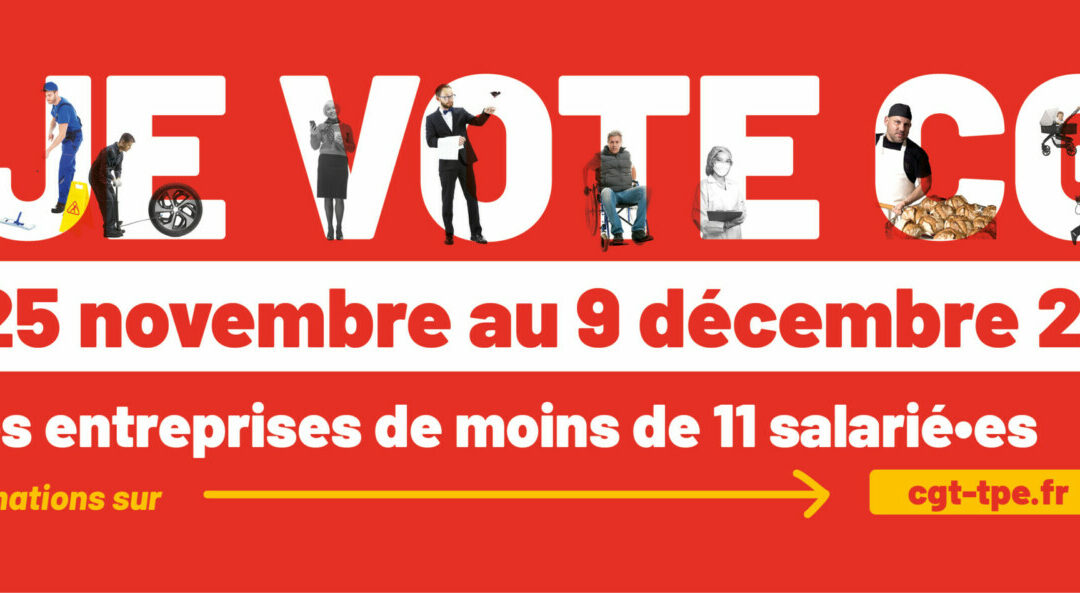 Elections TPE 2024 : c’est aujourd’hui que vous pouvez commencer à voter (jusqu’au 9 décembre 2024) / Campagne CGT UD 71 Elections Professionnelles Très Petites Entreprises 2024 et Salariés des Particuliers Employeurs