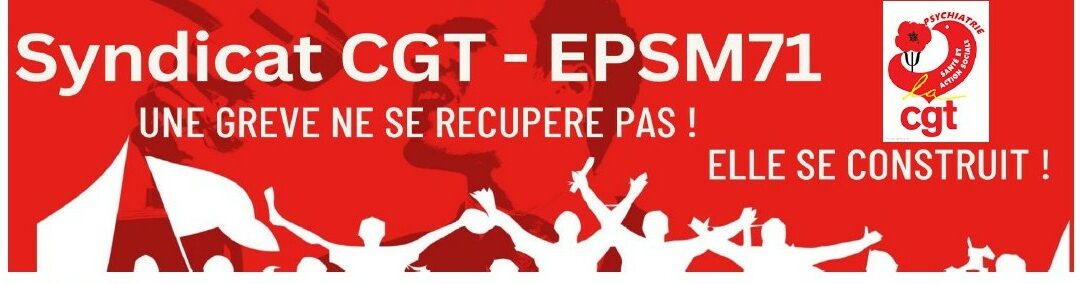 Le syndicat CGT EPSM 71 organise une journée de grève locale le 6 novembre 2025 sur le site de l’ EPSM71