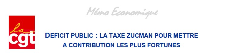 DEFICIT PUBLIC : LA TAXE ZUCMAN POUR METTRE A CONTRIBUTION LES PLUS FORTUNES Mémo Economique