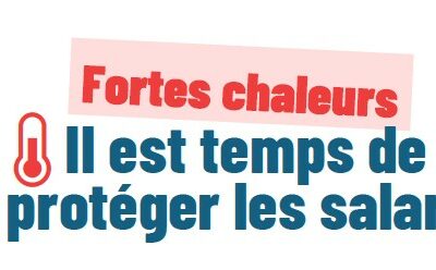 Fortes Chaleurs : Il est temps de protéger les salarié·es