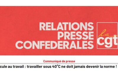 Communiqué de presse : Canicule au travail : travailler sous 40°C ne doit jamais devenir la norme !